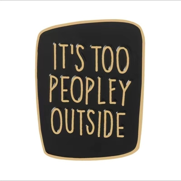 3/$25 Metal and Enamel Pin “It’s Too Peopley Outside” Unisex Pin Broach - Picture 2 of 3